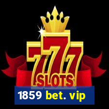 1859 bet. vip